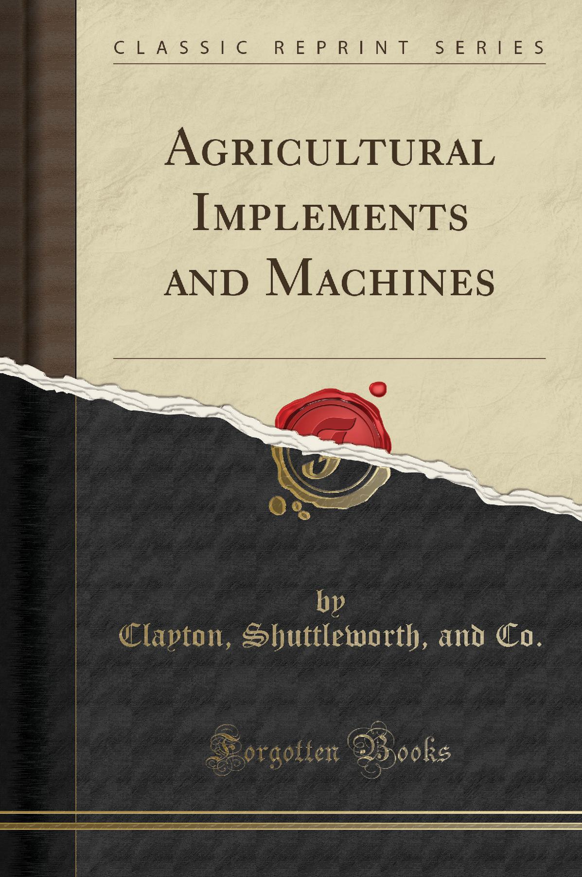 Agricultural Implements and Machines (Classic Reprint)