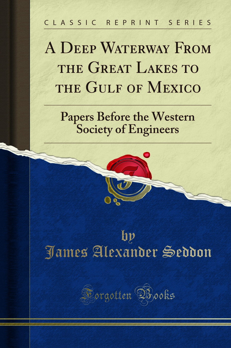 A Deep Waterway From the Great Lakes to the Gulf of Mexico: Papers Before the Western Society of Engineers (Classic Reprint)