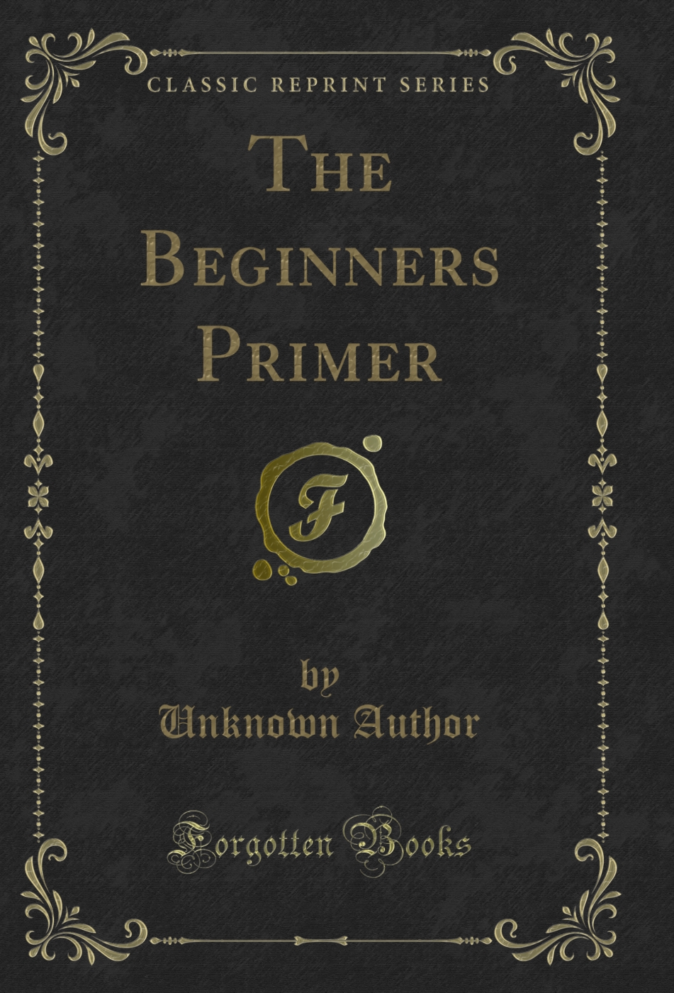 The Beginners’ Primer (Classic Reprint)