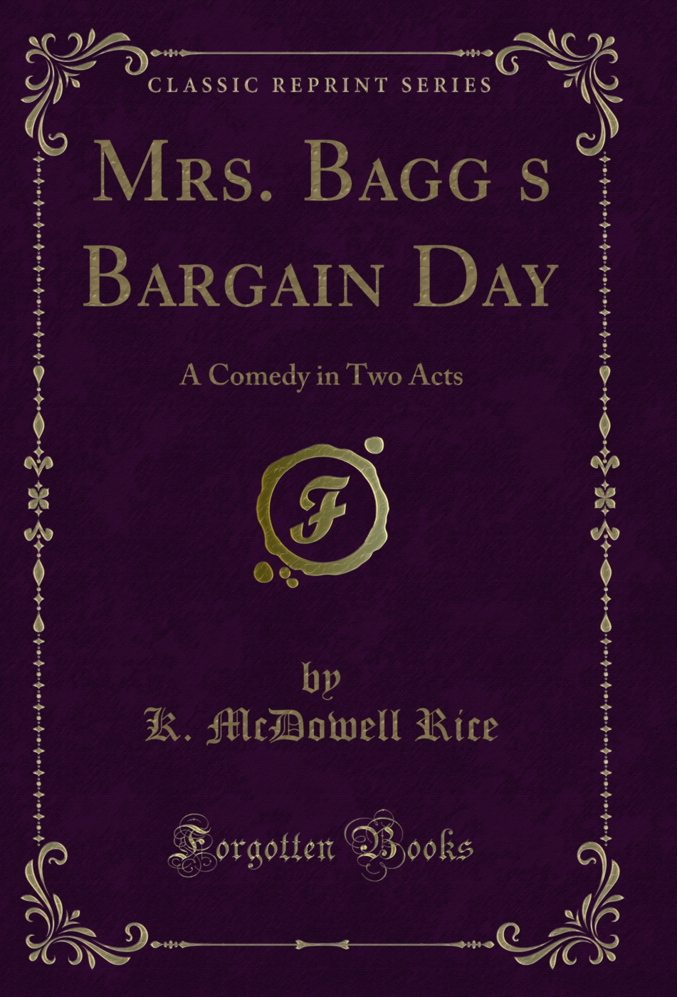 Mrs. Bagg’s Bargain Day: A Comedy in Two Acts (Classic Reprint)