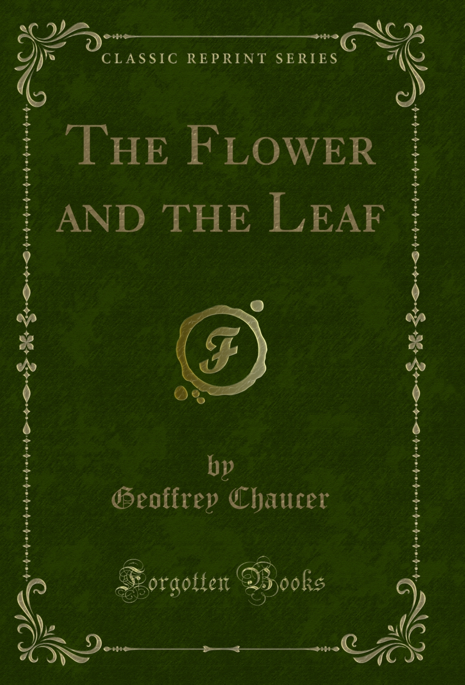 The Flower and the Leaf (Classic Reprint)