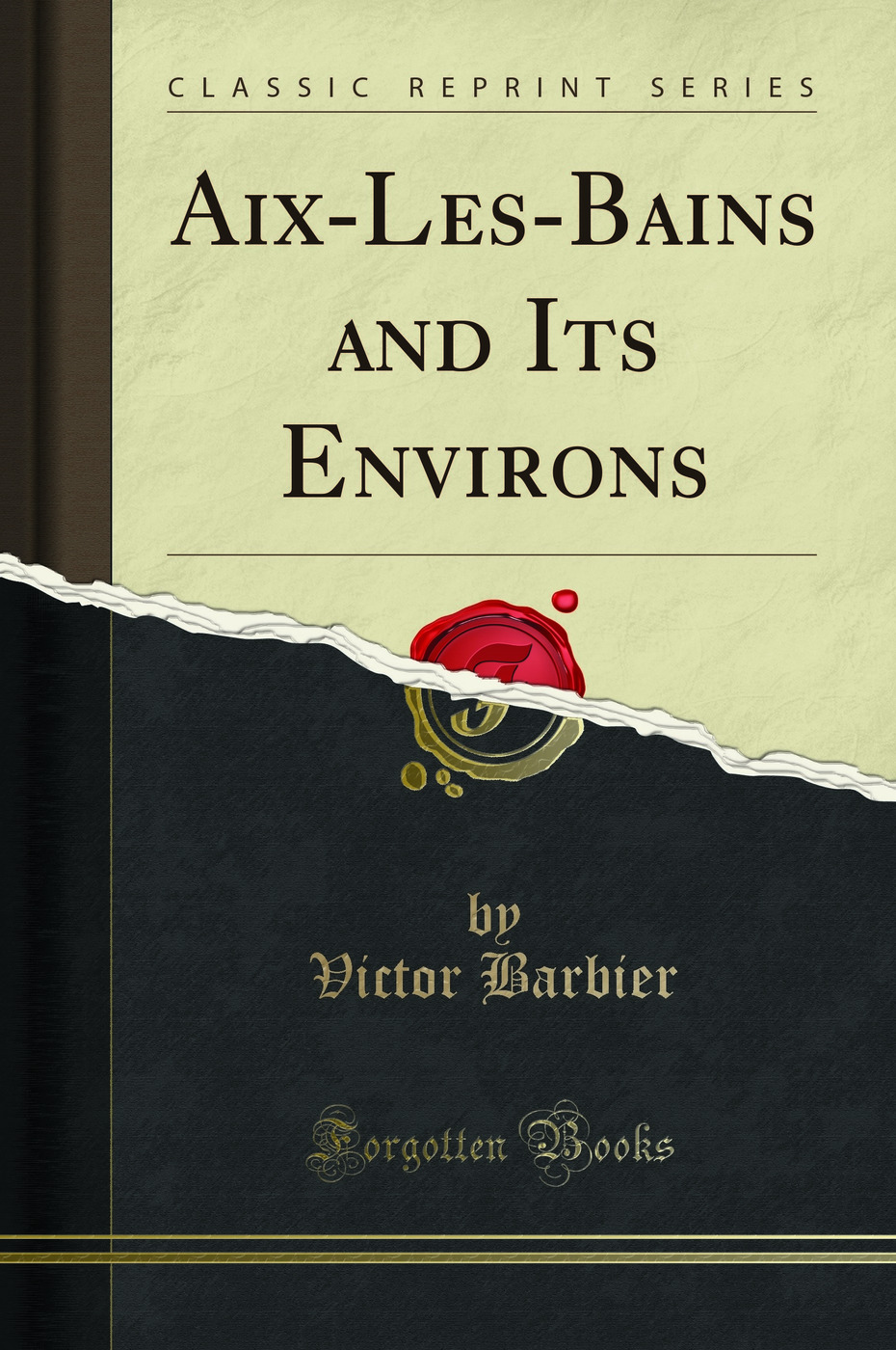 Aix-Les-Bains and Its Environs (Classic Reprint)