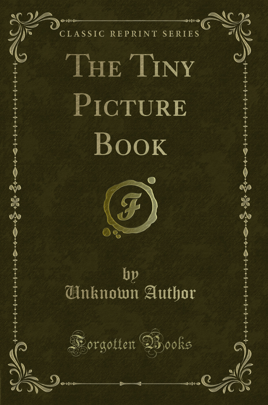 The Tiny Picture Book (Classic Reprint)