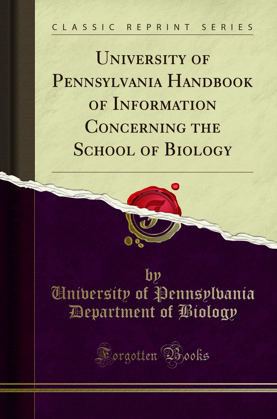 University of Pennsylvania Handbook of Information Concerning the School of Biology (Classic Reprint)
