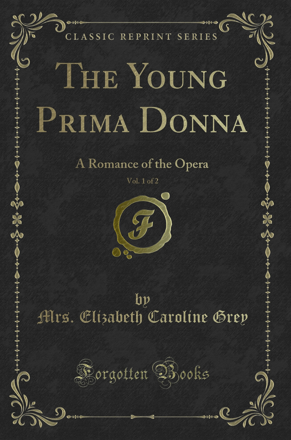 The Young Prima Donna, Vol. 1 of 2: A Romance of the Opera (Classic Reprint)