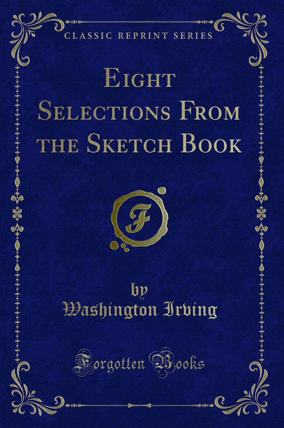 Eight Selections From the Sketch Book (Classic Reprint)