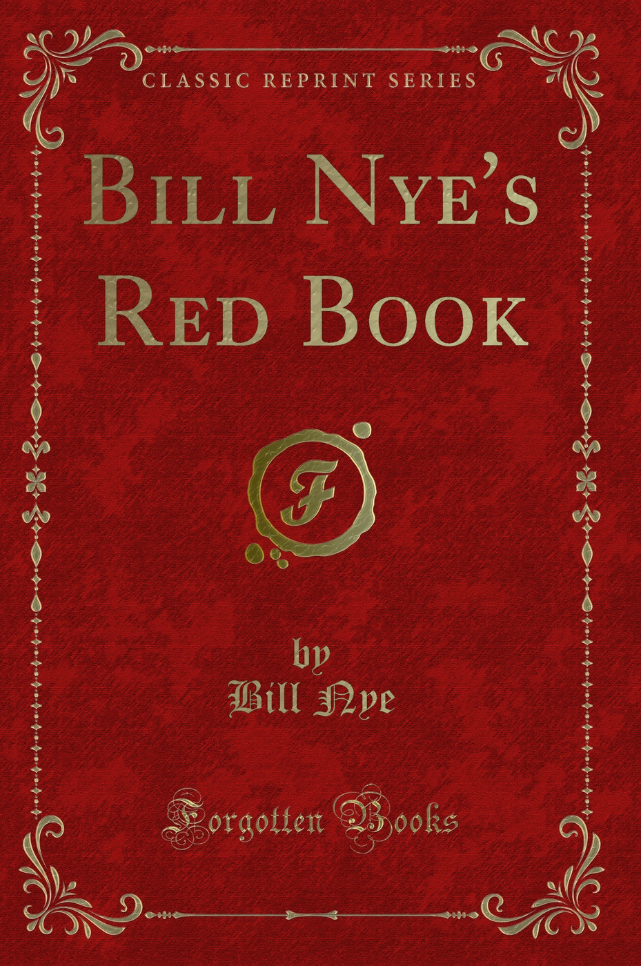 Bill Nye's Red Book (Classic Reprint)