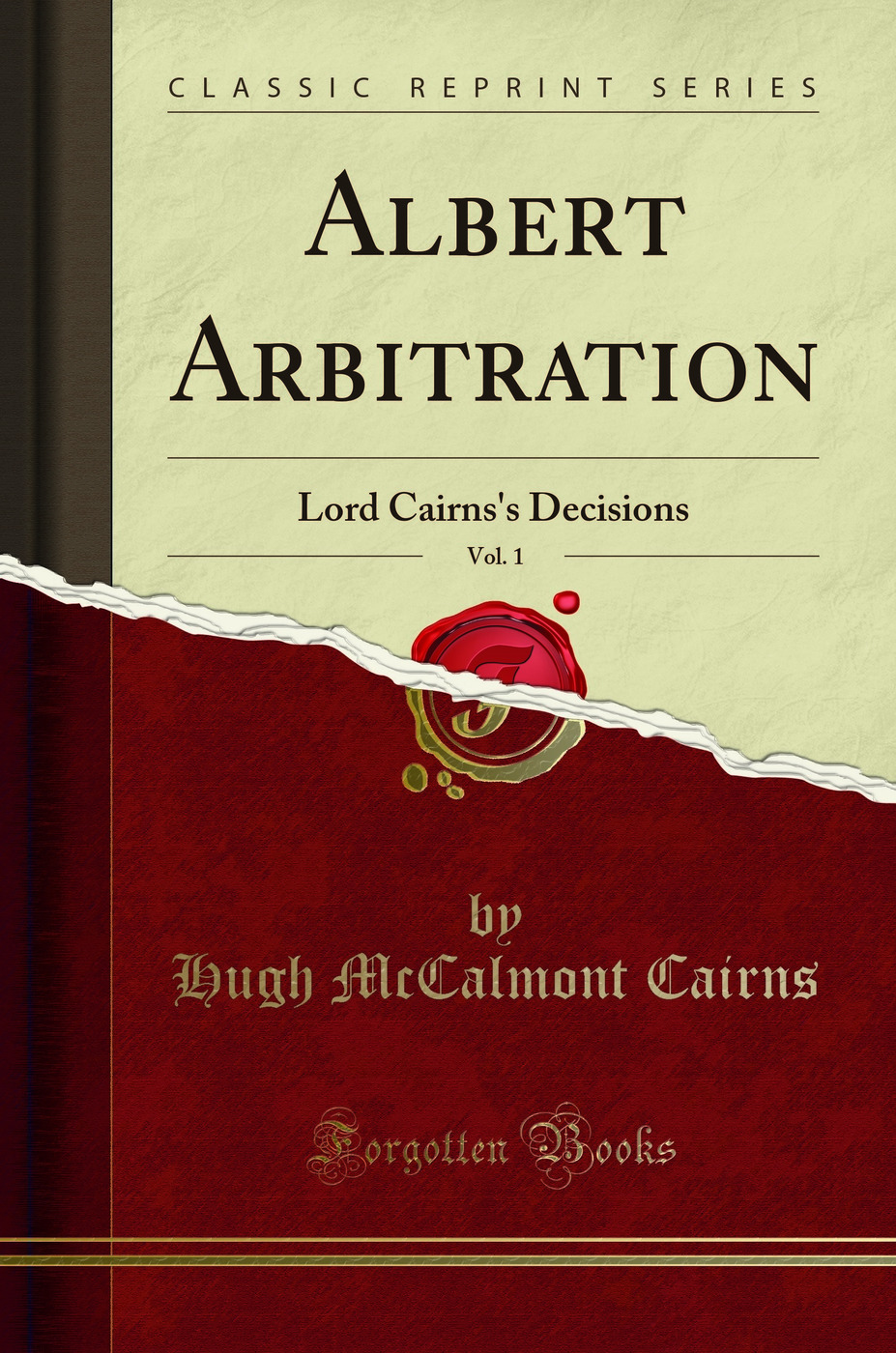 Albert Arbitration, Vol. 1: Lord Cairns's Decisions (Classic Reprint)