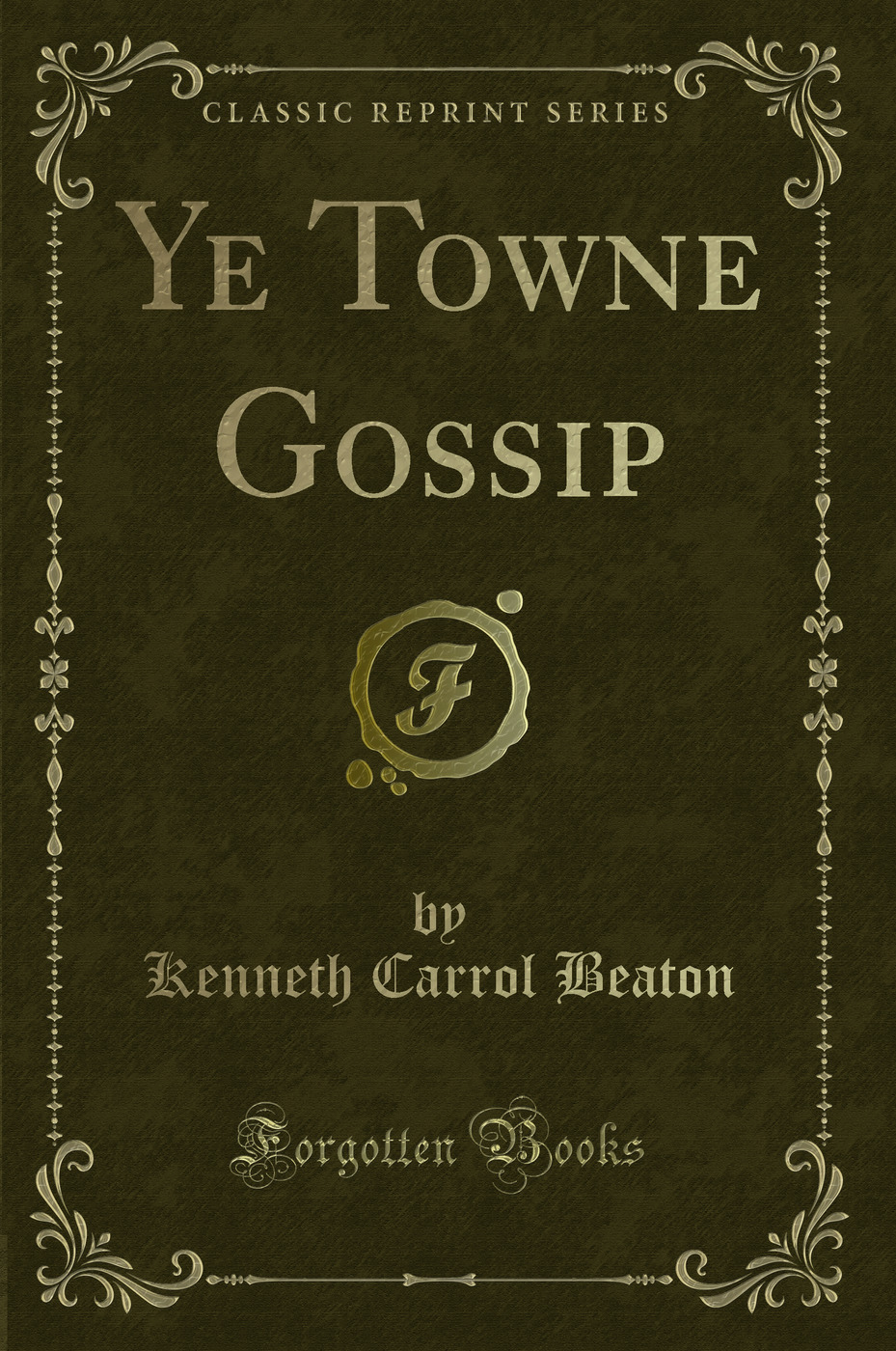 Ye Towne Gossip (Classic Reprint)