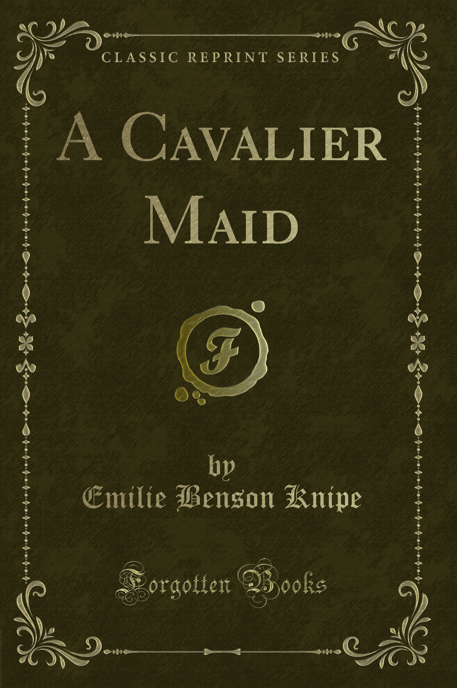 A Cavalier Maid (Classic Reprint)