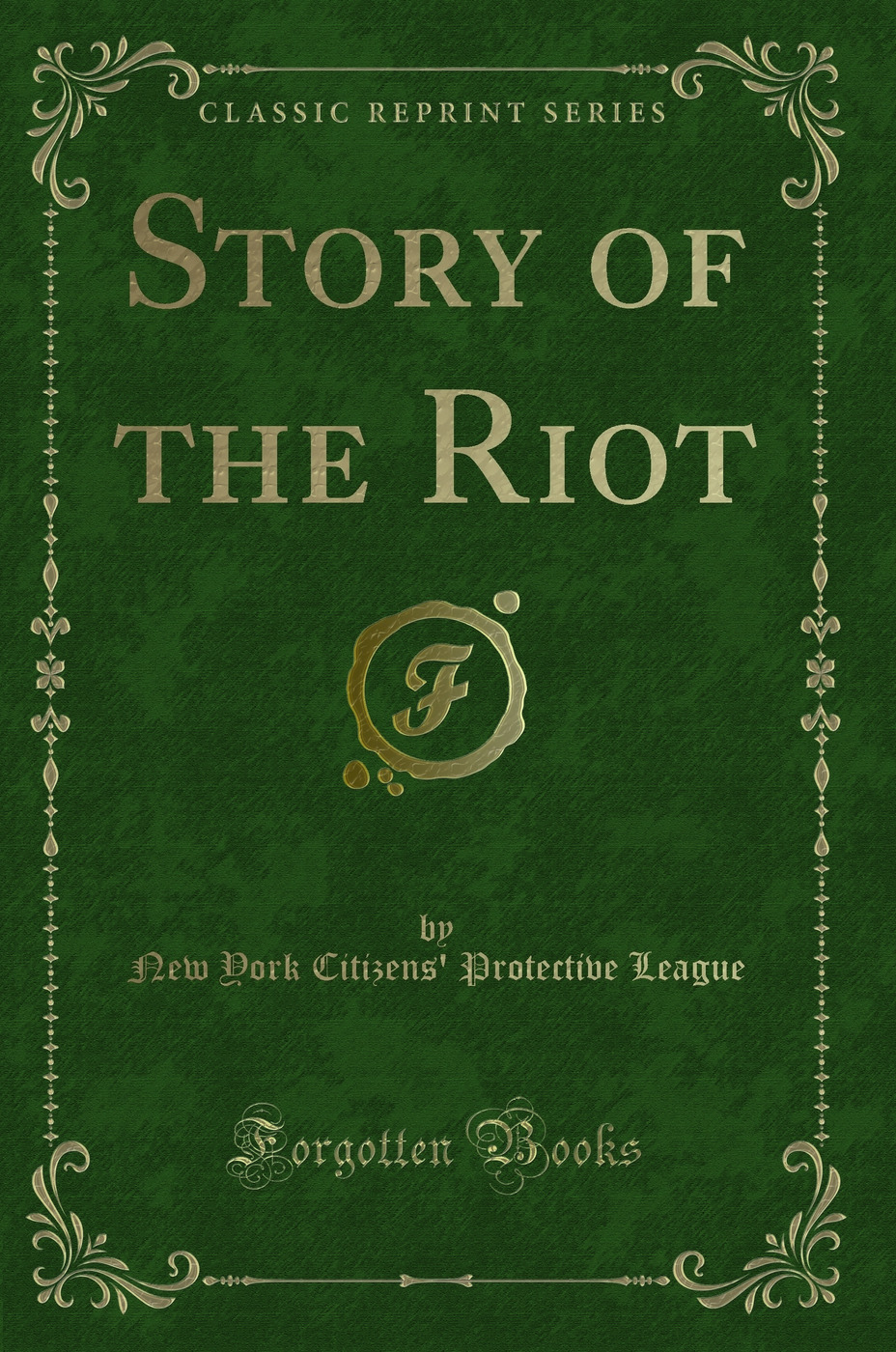 Story of the Riot (Classic Reprint)