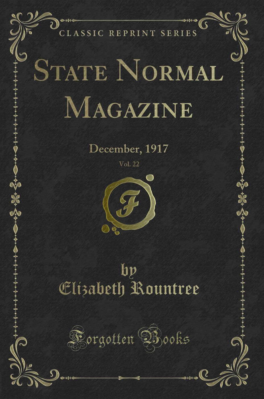 State Normal Magazine, Vol. 22: December, 1917 (Classic Reprint)