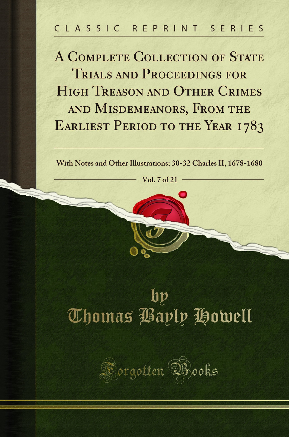 A Complete Collection of State Trials and Proceedings for High Treason and Other Crimes and Misdemeanors, From the Earliest Period to the Year 1783, Vol. 7 of 21: With Notes and Other Illustrations; 30-32 Charles II, 1678-1680 (Classic Reprint)