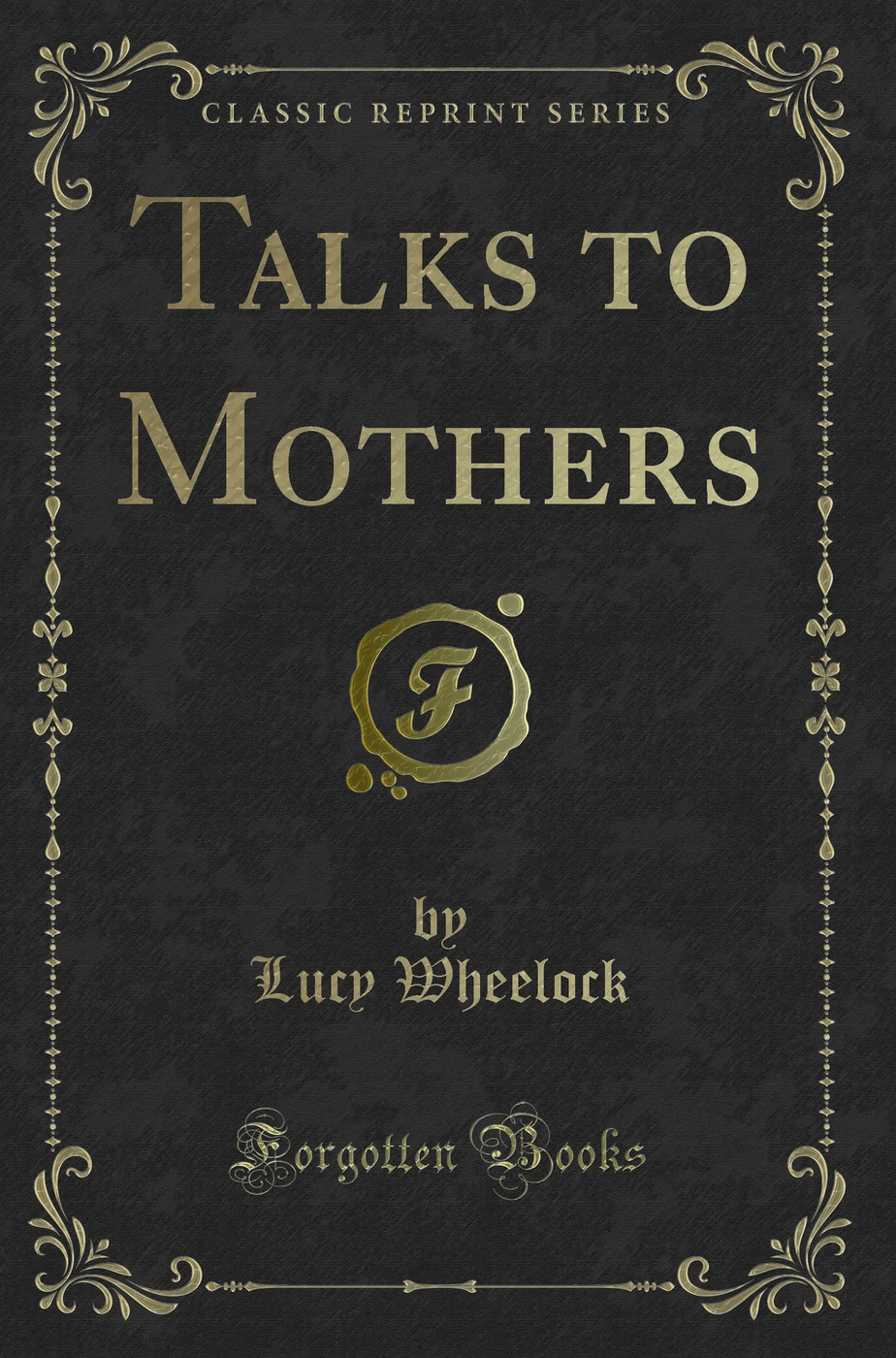 Talks to Mothers (Classic Reprint)
