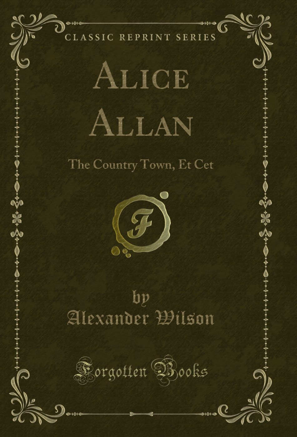 Alice Allan: The Country Town, Et Cet (Classic Reprint)