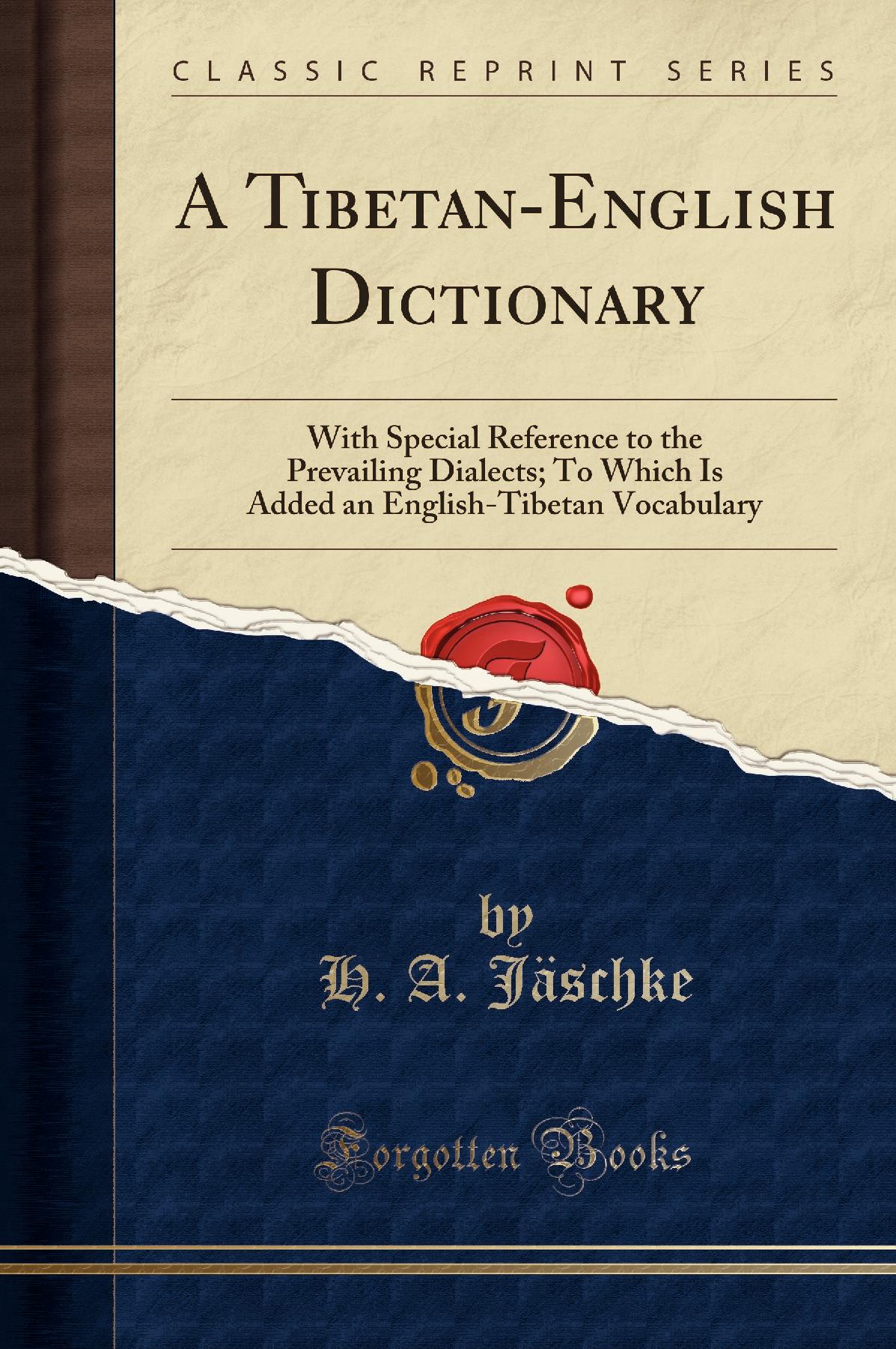 A Tibetan-English Dictionary: With Special Reference to the Prevailing Dialects; To Which Is Added an English-Tibetan Vocabulary (Classic Reprint)