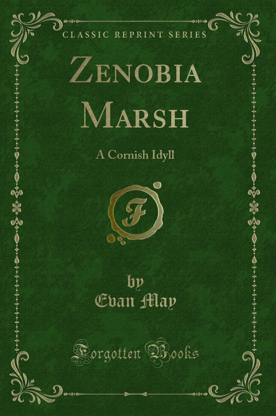 Zenobia Marsh: A Cornish Idyll (Classic Reprint)