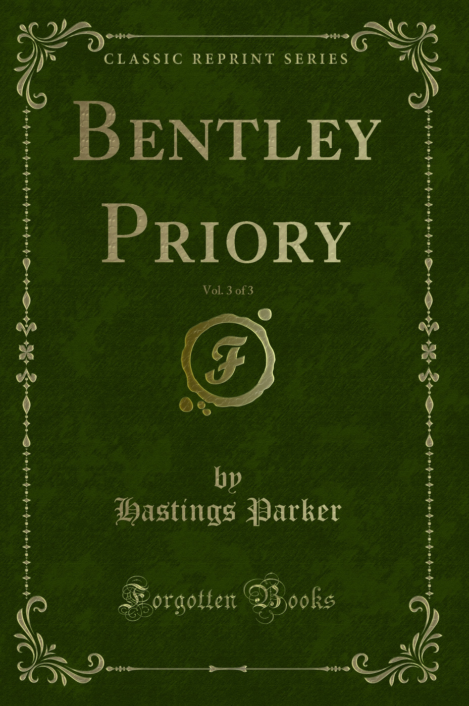 Bentley Priory, Vol. 3 of 3 (Classic Reprint)