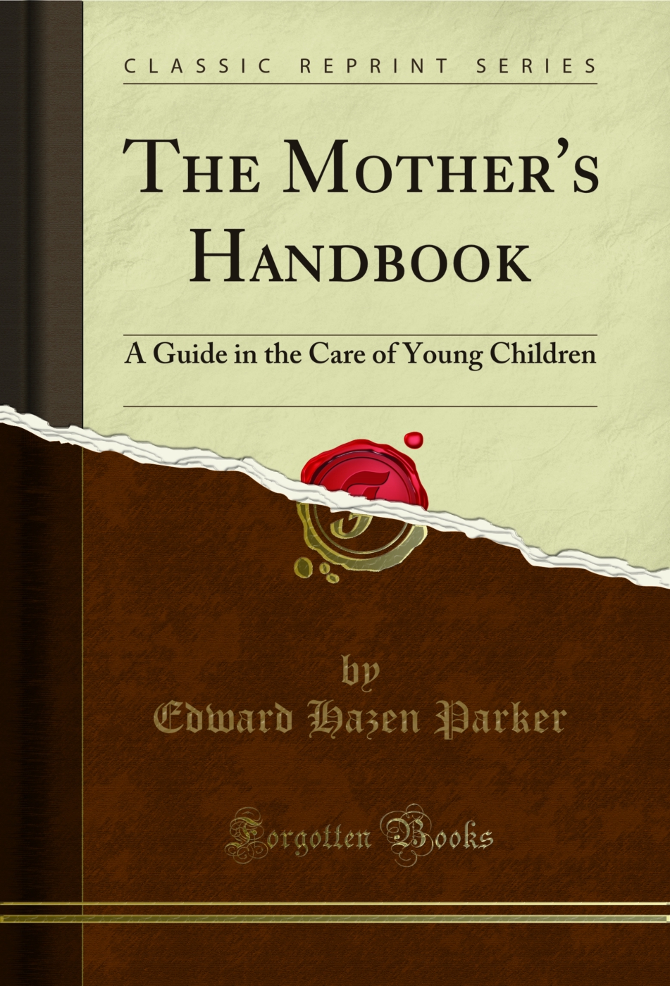 The Mother's Handbook: A Guide in the Care of Young Children (Classic Reprint)