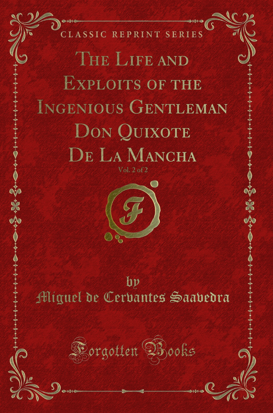 The Life and Exploits of the Ingenious Gentleman Don Quixote De La Mancha, Vol. 2 of 2 (Classic Reprint)