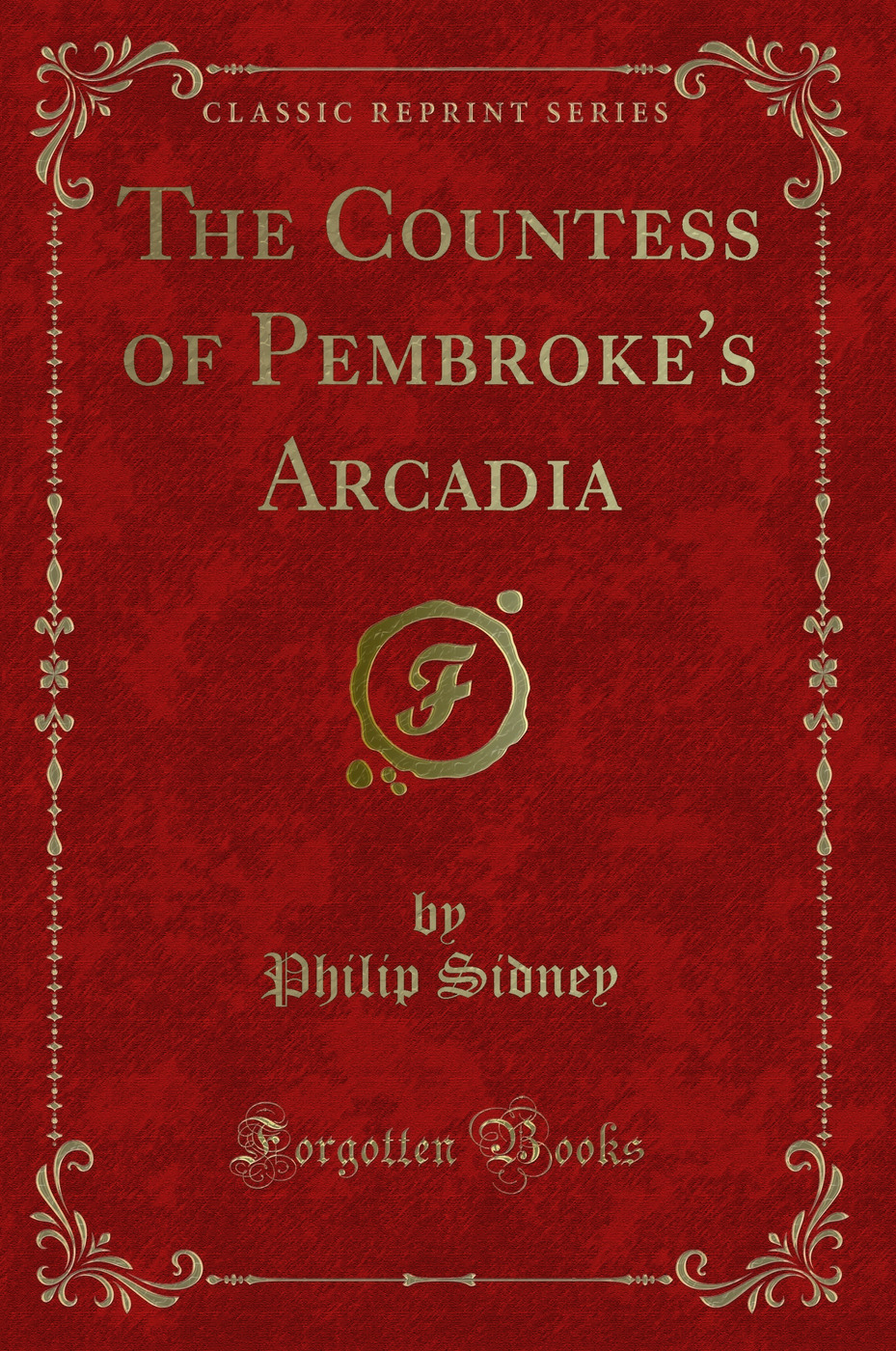 The Countess of Pembroke's Arcadia (Classic Reprint)