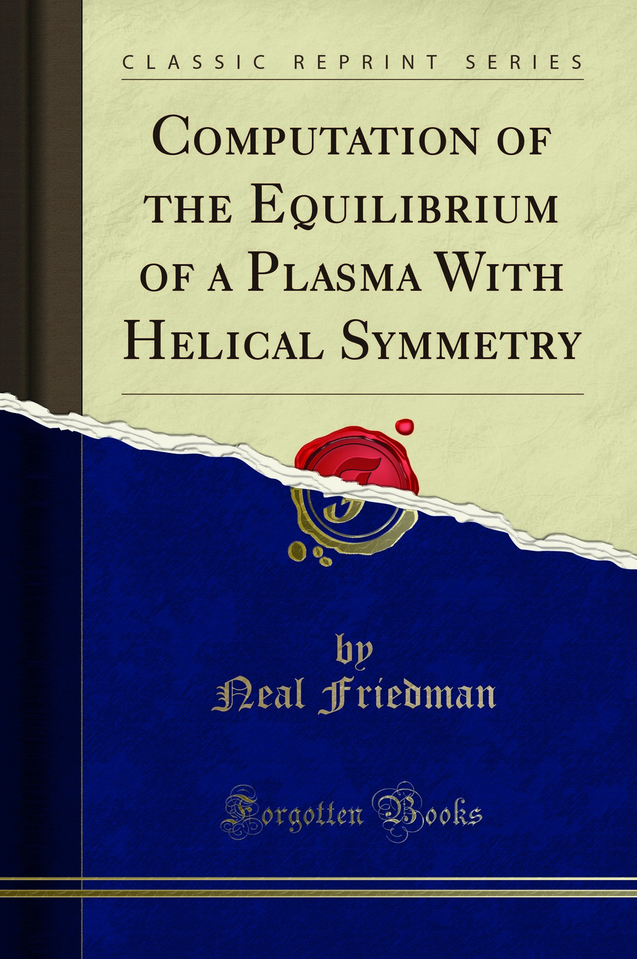 Computation of the Equilibrium of a Plasma With Helical Symmetry (Classic Reprint)