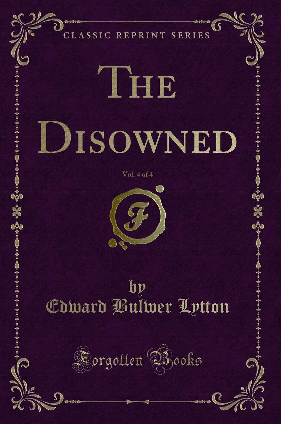 The Disowned, Vol. 4 of 4 (Classic Reprint)