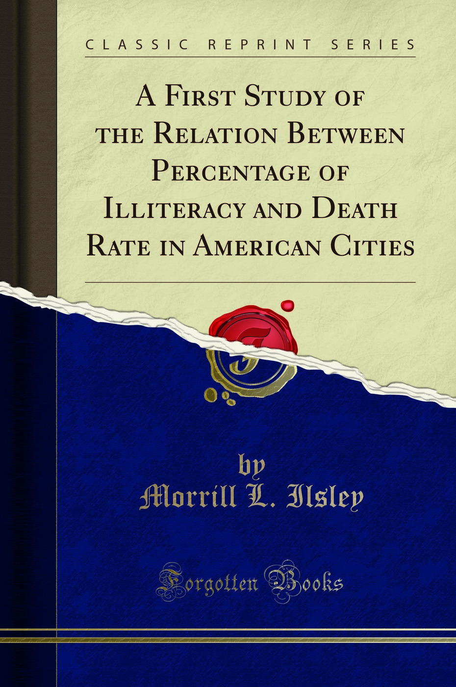 A First Study of the Relation Between Percentage of Illiteracy and Death Rate in American Cities (Classic Reprint)