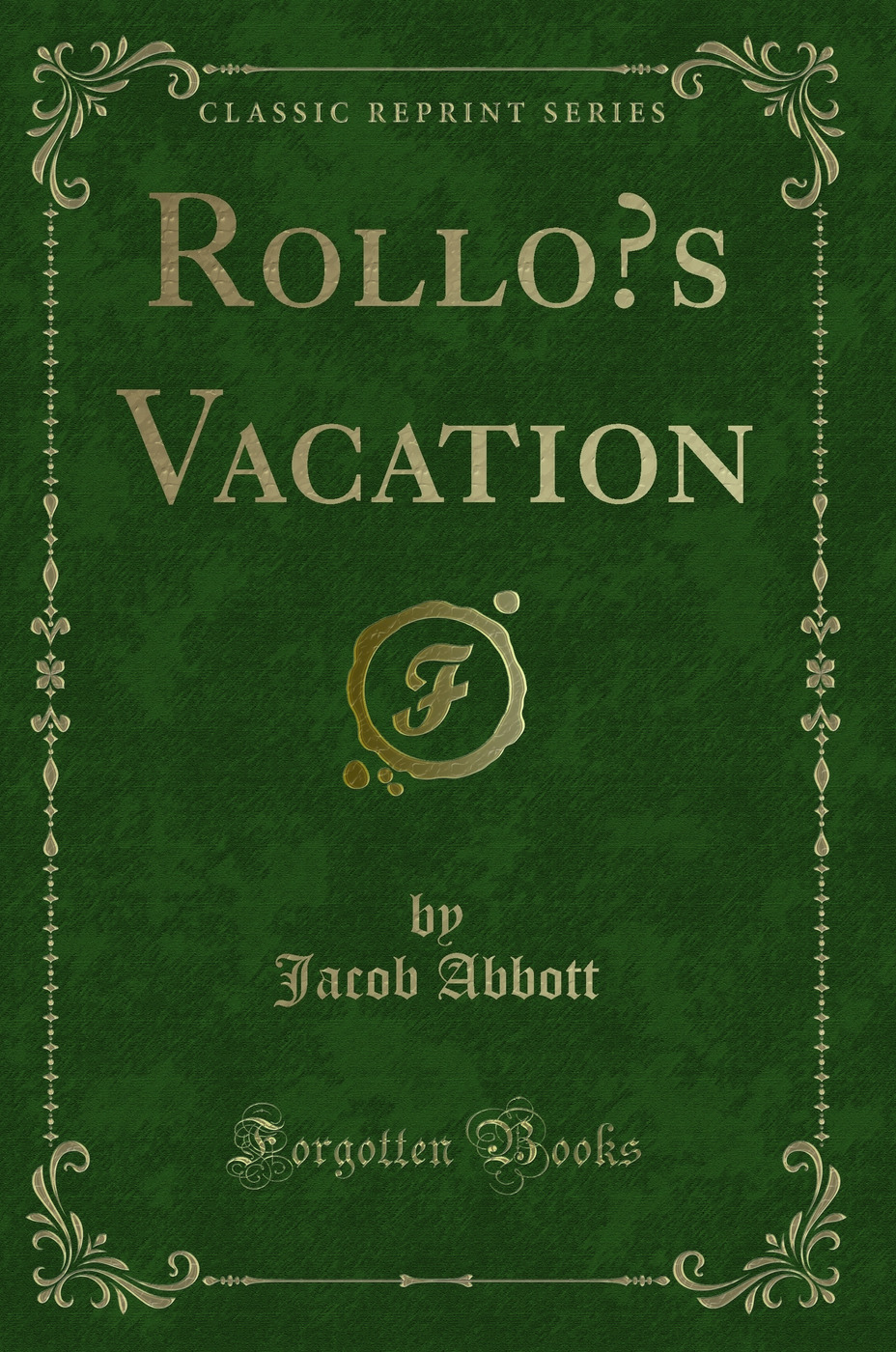 Rollo’s Vacation (Classic Reprint)