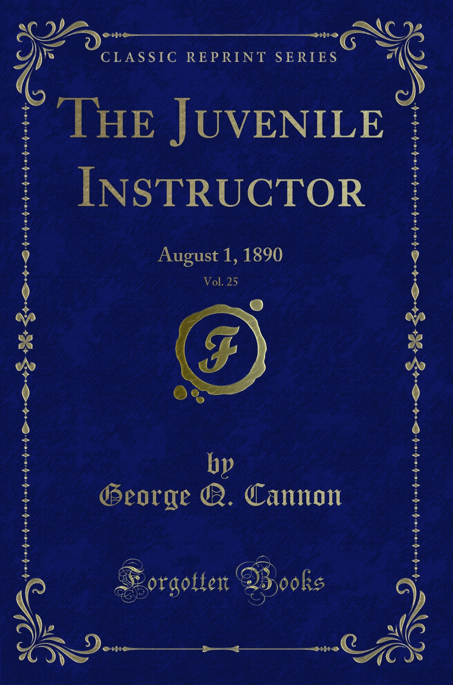 The Juvenile Instructor, Vol. 25: August 1, 1890 (Classic Reprint)