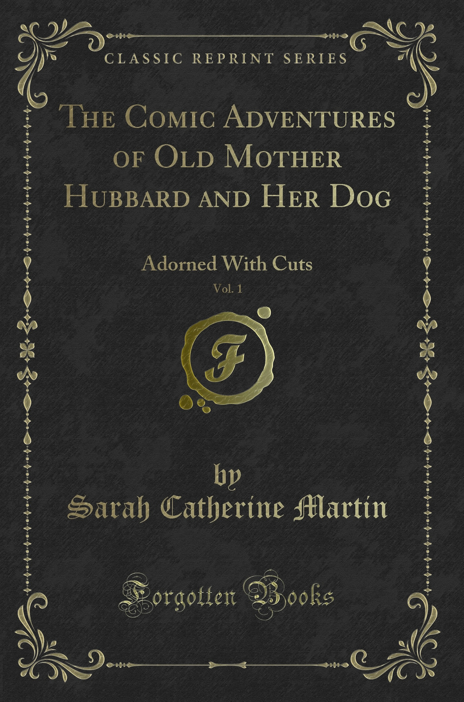 The Comic Adventures of Old Mother Hubbard and Her Dog, Vol. 1: Adorned With Cuts (Classic Reprint)