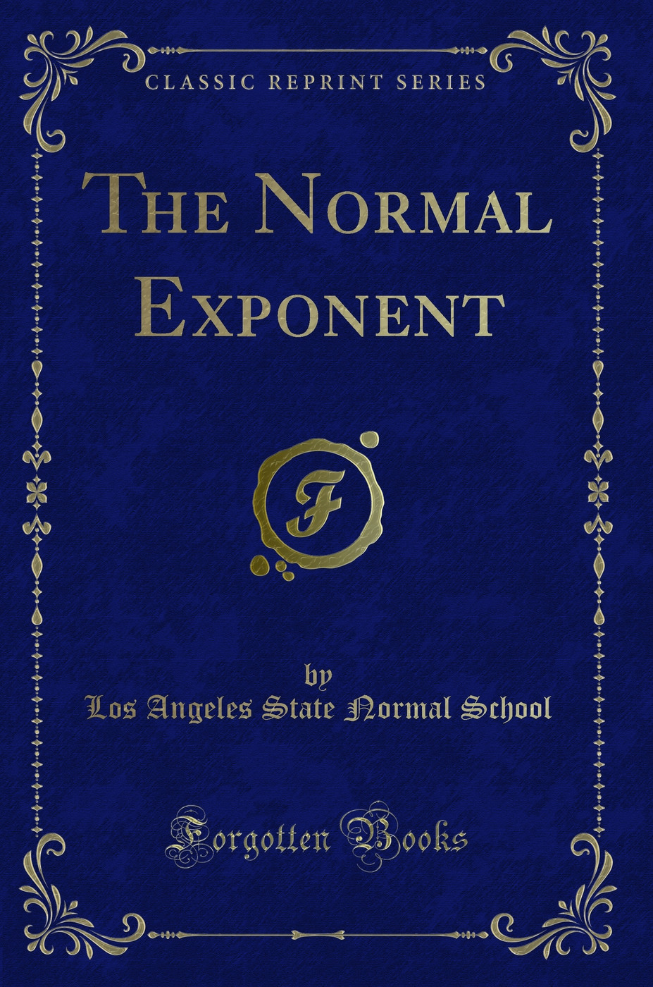 The Normal Exponent (Classic Reprint)