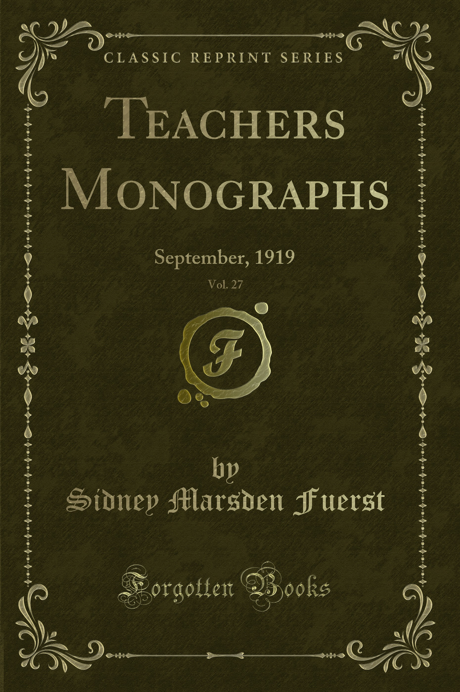 Teachers Monographs, Vol. 27: September, 1919 (Classic Reprint)