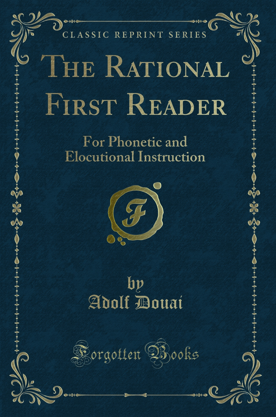 The Rational First Reader: For Phonetic and Elocutional Instruction (Classic Reprint)