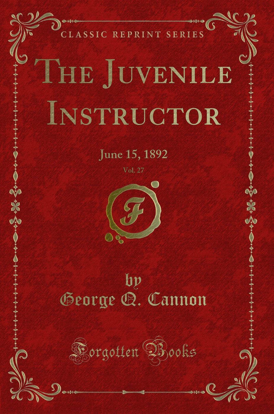 The Juvenile Instructor, Vol. 27: June 15, 1892 (Classic Reprint)