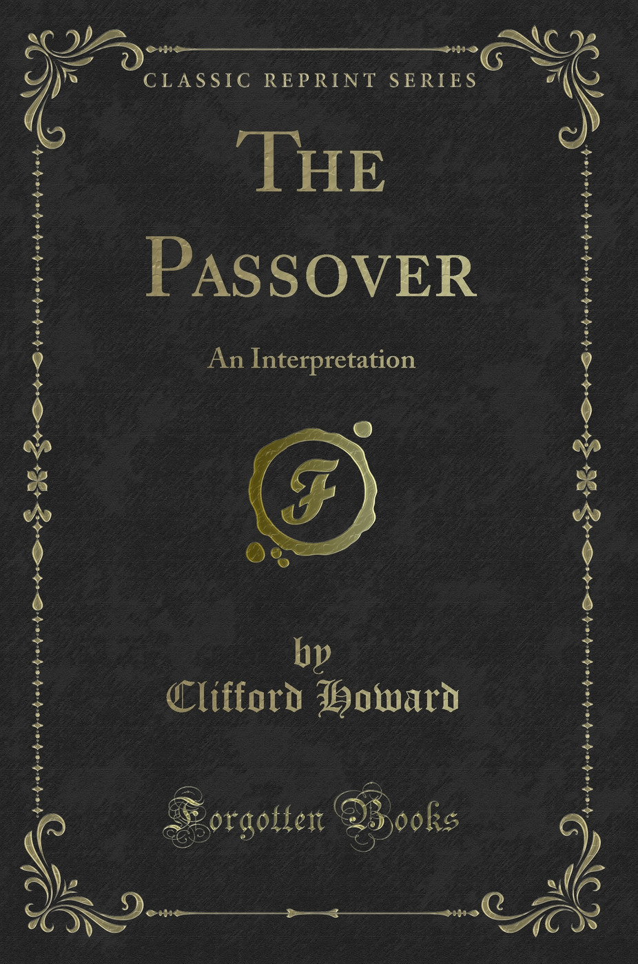 The Passover: An Interpretation (Classic Reprint)