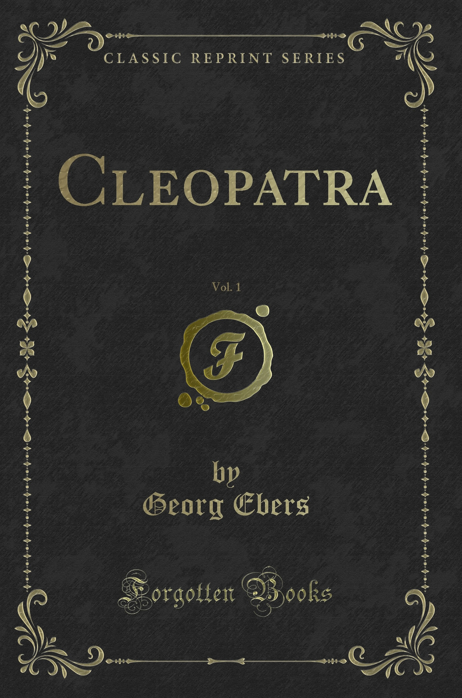 Cleopatra, Vol. 1 (Classic Reprint)