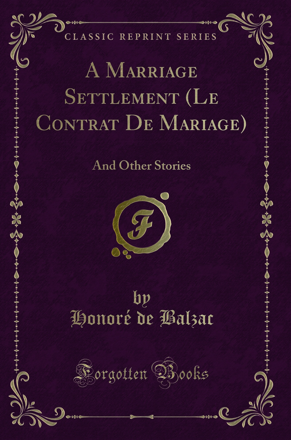 A Marriage Settlement (Le Contrat De Mariage): And Other Stories (Classic Reprint)