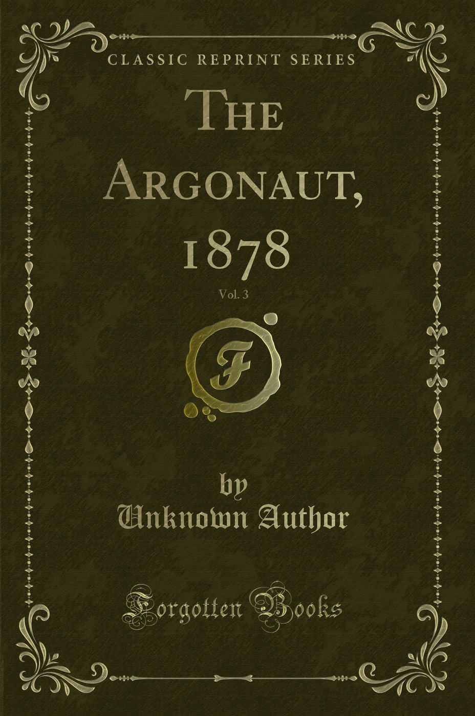 The Argonaut, 1878, Vol. 3 (Classic Reprint)