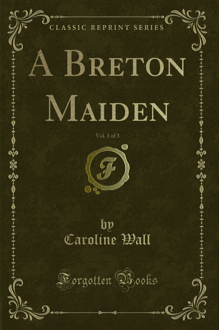 A Breton Maiden, Vol. 1 of 3 (Classic Reprint)