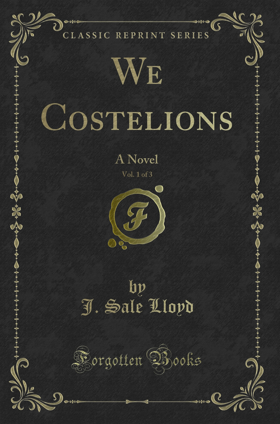 We Costelions, Vol. 1 of 3: A Novel (Classic Reprint)