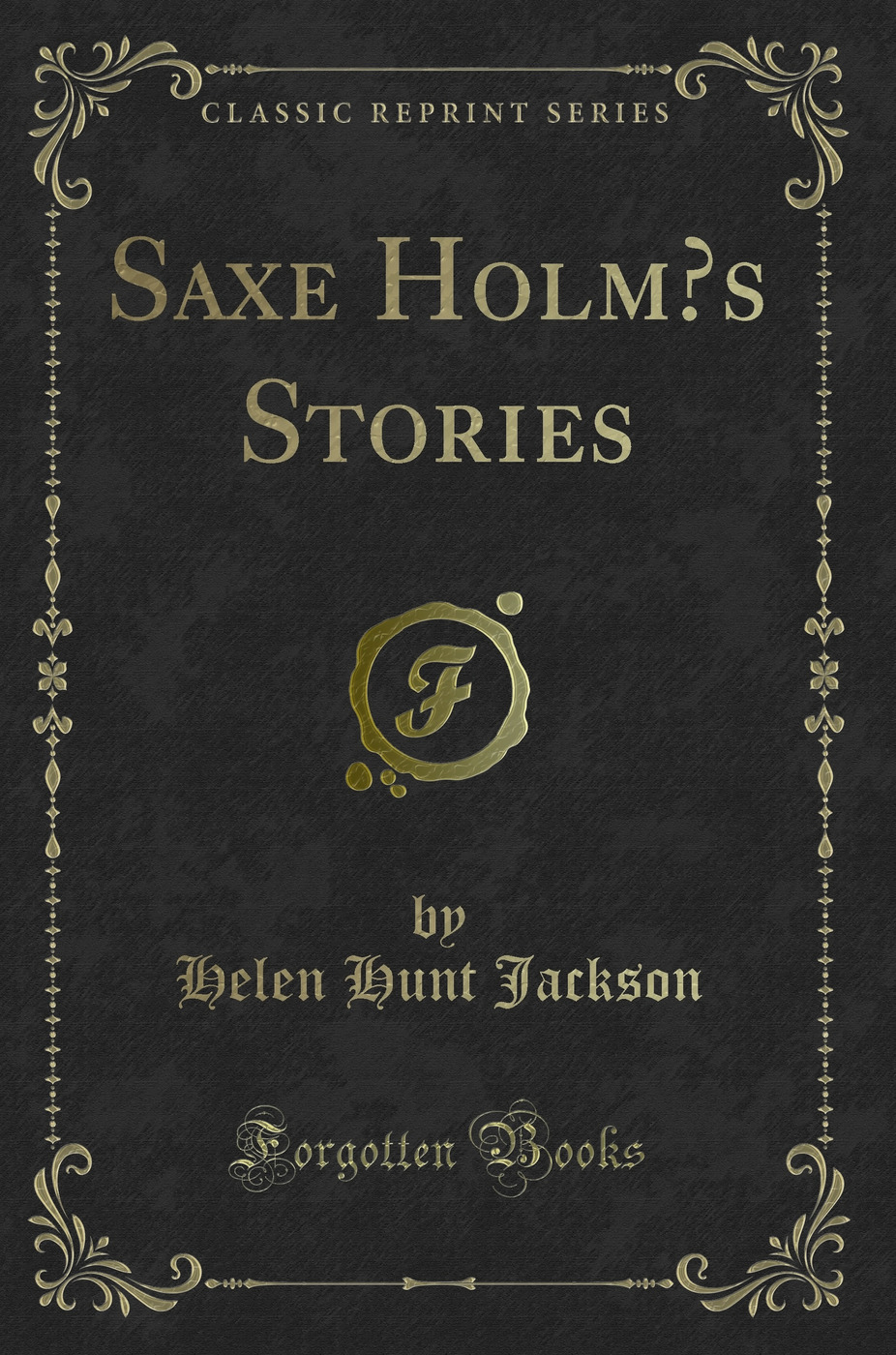 Saxe Holm’s Stories (Classic Reprint)