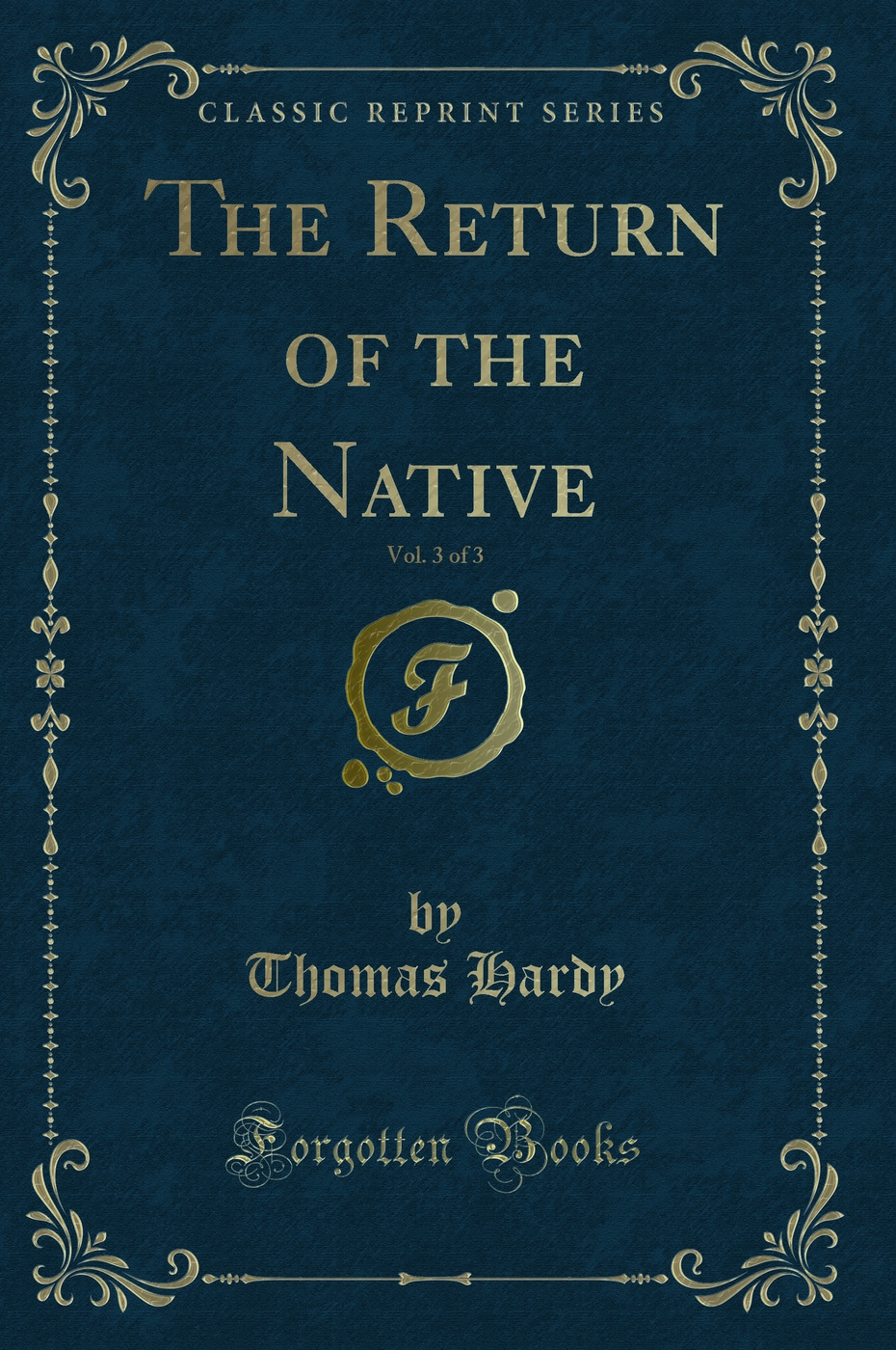 The Return of the Native, Vol. 3 of 3 (Classic Reprint)