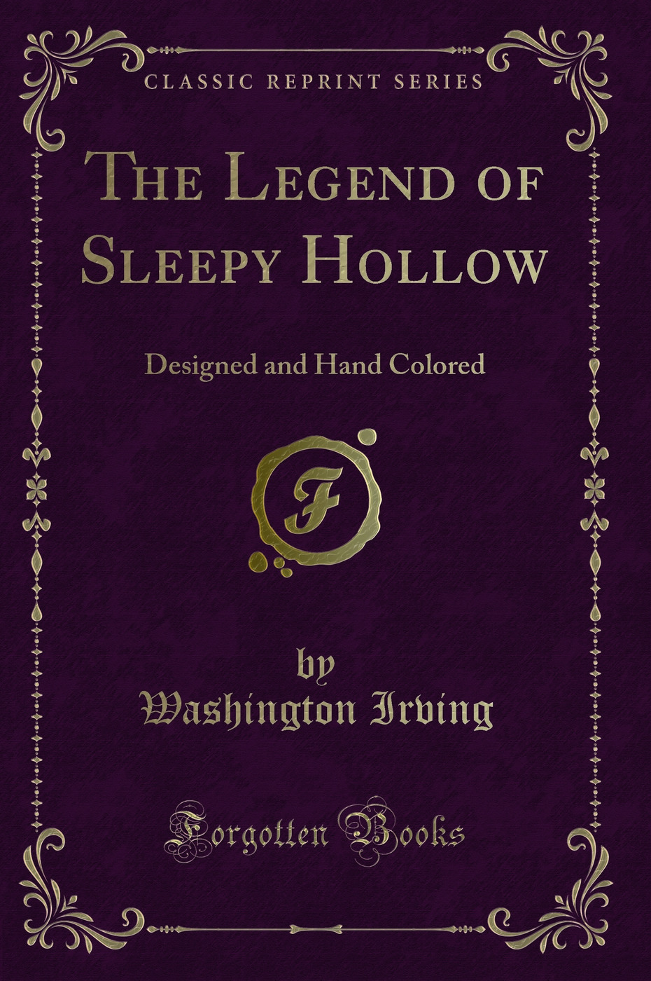The Legend of Sleepy Hollow: Designed and Hand Colored (Classic Reprint)