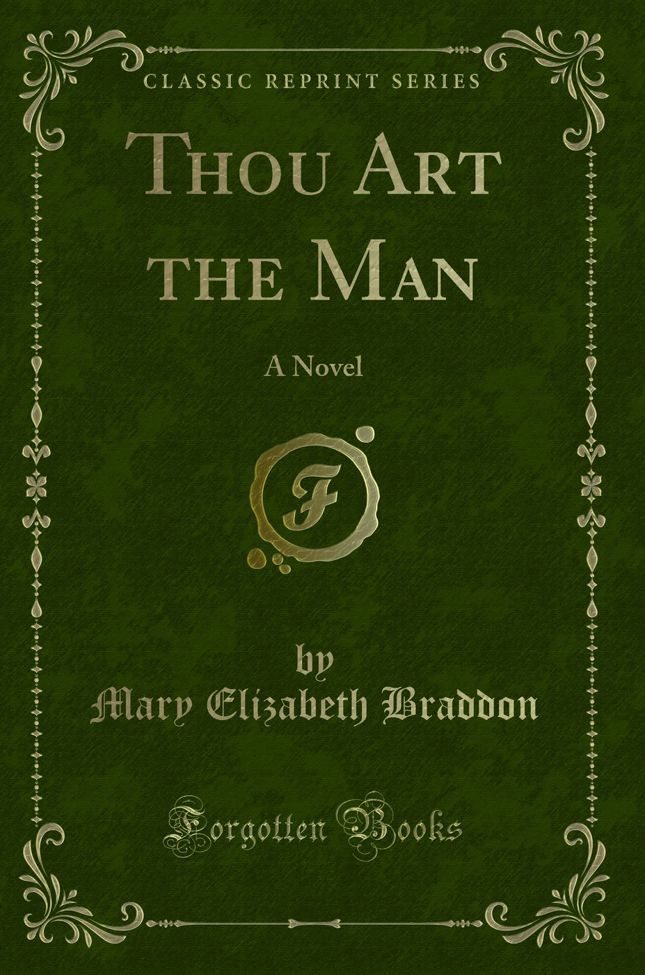 Thou Art the Man: A Novel (Classic Reprint)