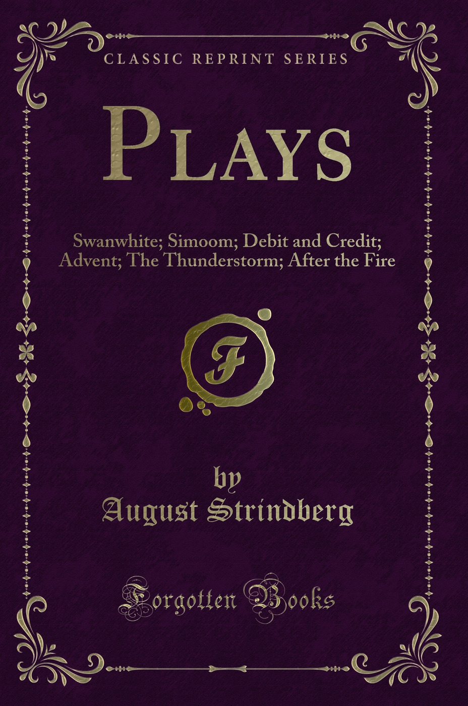 Plays: Swanwhite; Simoom; Debit and Credit; Advent; The Thunderstorm; After the Fire (Classic Reprint)