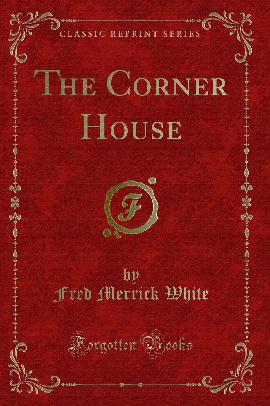 The Corner House (Classic Reprint)