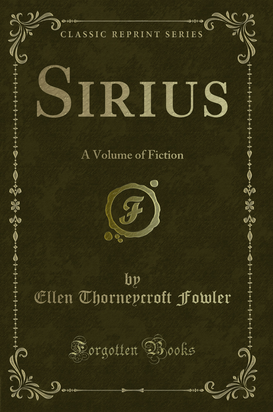 Sirius: A Volume of Fiction (Classic Reprint)