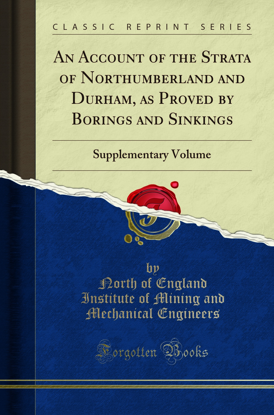 An Account of the Strata of Northumberland and Durham, as Proved by Borings and Sinkings: Supplementary Volume (Classic Reprint)