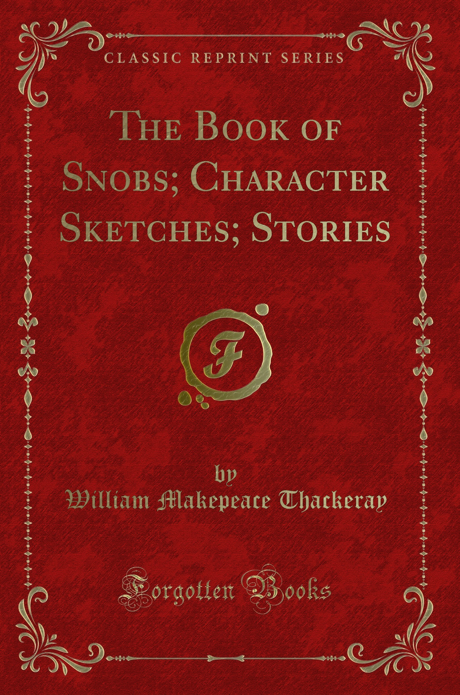 The Book of Snobs; Character Sketches; Stories (Classic Reprint)